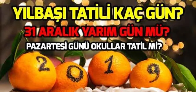 Yılbaşı tatili kaç gün olacak? 31 Aralık yarım gün mü? Pazartesi günü okullar tatil mi?