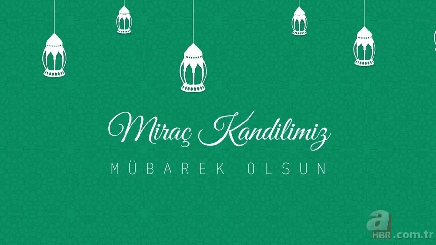 Miraç Kandili mesajları 2026: Dualı, anlamlı ve resimli kandil mesajları ve sözleri 7