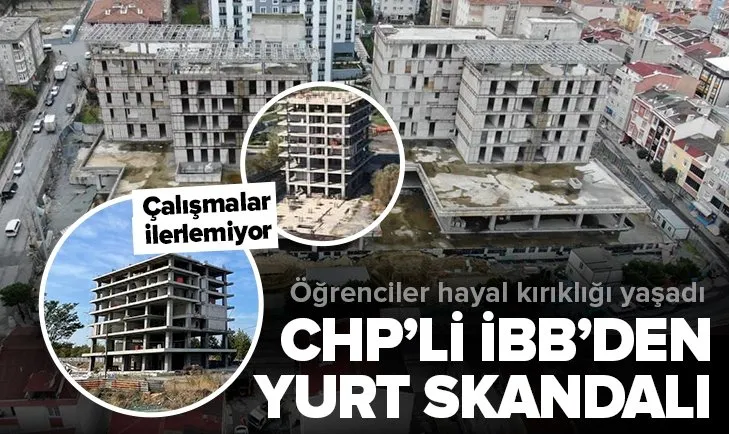 CHP’den yurt skandalı! İstanbul’da 2 yurdun yapımını engellediler