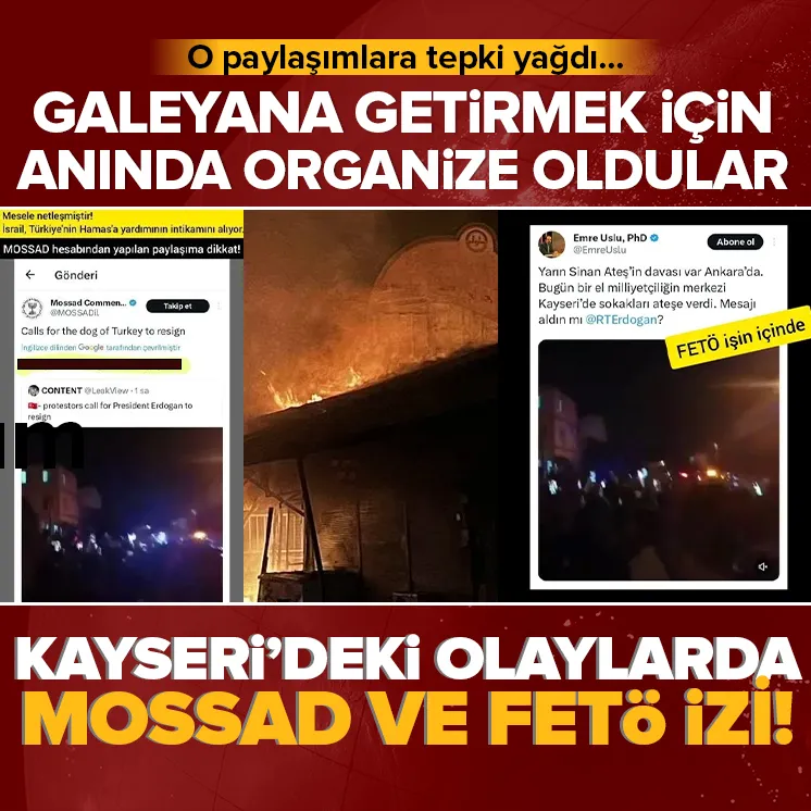 Kayserideki olaylarda MOSSAD ve FETÖ devrede!