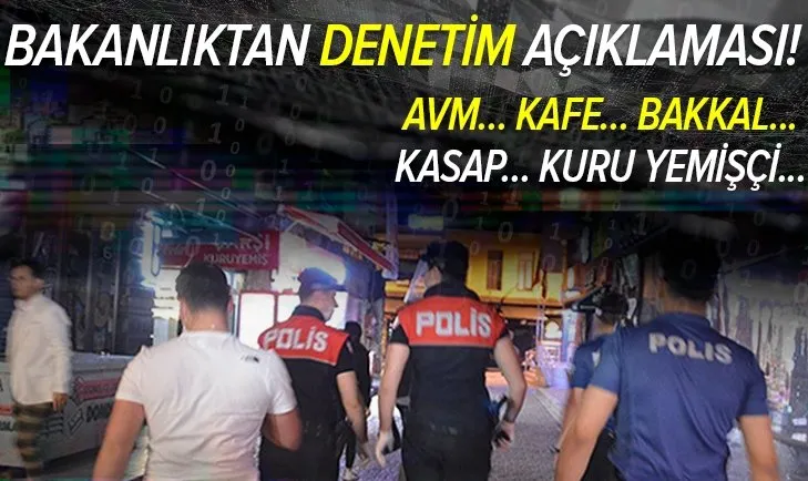 İçişleri Bakanlığı'ndan son dakika denetim açıklaması! 2 bin 839 işletme/iş yeri ve kişiye idari işlem uygulandı