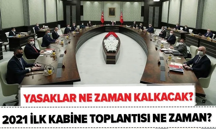 son dakika 2021 ilk kabine toplantisi ne zaman kisitlamalar ne zaman kalkiyor sokaga cikma yasagi ne zaman bitecek son dakika 2021 ilk kabine toplantisi ne zaman kisitlamalar ne zaman kalkiyor sokaga cikma yasagi ne zaman bitecek