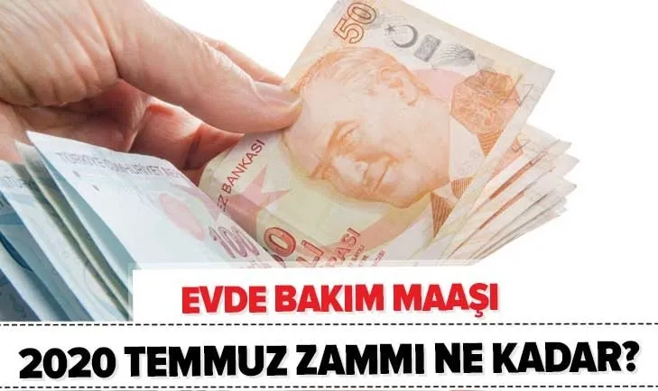 son dakika evde bakim ucreti 2020 temmuz zammi ne kadar evde bakim parasi almak icin aranan sartlar neler