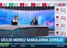 Gözler merkez bankalarına çevrildi