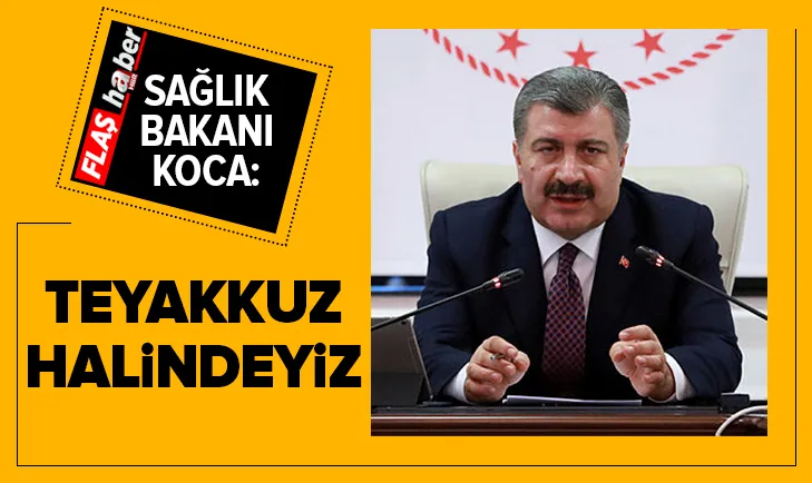Sağlık Bakanı Fahrettin Kocadan son dakika açıklaması: Tüm illerimizde teyakkuz halindeyiz
