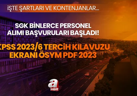 KPSS 2023/6 tercih kılavuzu ekranı ÖSYM PDF 2023: Sosyal Güvenlik Kurumu Başkanlığı (SGK) personel alımı kadro dağılımı ve başvuru şartları!