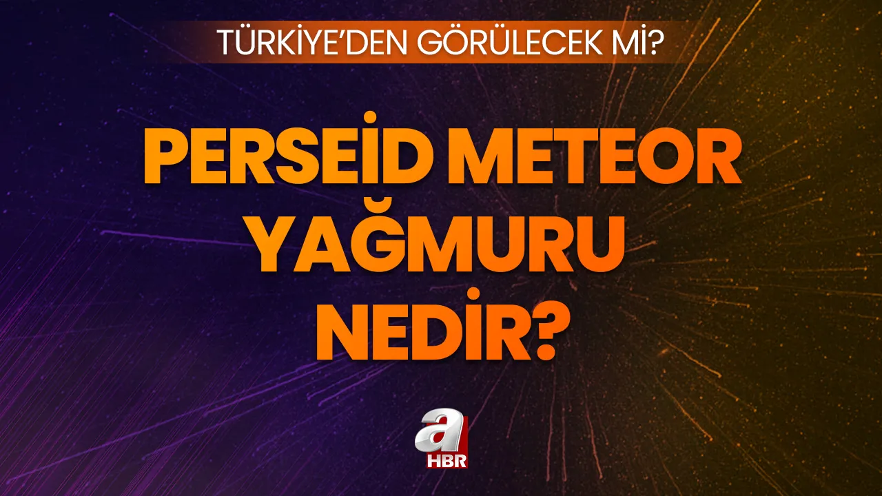12 Ağustos meteor yağmuru saat kaçta? Perseid meteor yağmuru nedir? Türkiye'den görülecek mi, ne zaman?