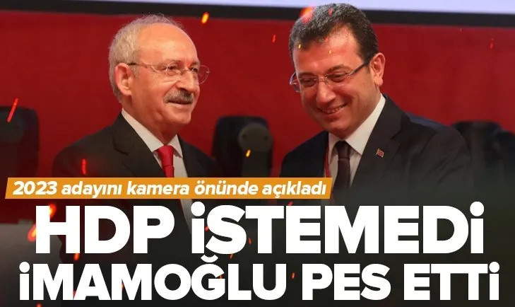 HDP istemedi İmamoğlu pes etti: Kılıçdaroğlu...