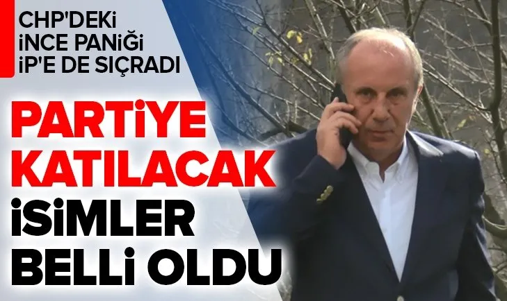 CHP'deki İnce paniği İyi Parti'ye de sıçradı! İşte Muharrem İnce'nin partisine katılacak olan isimler