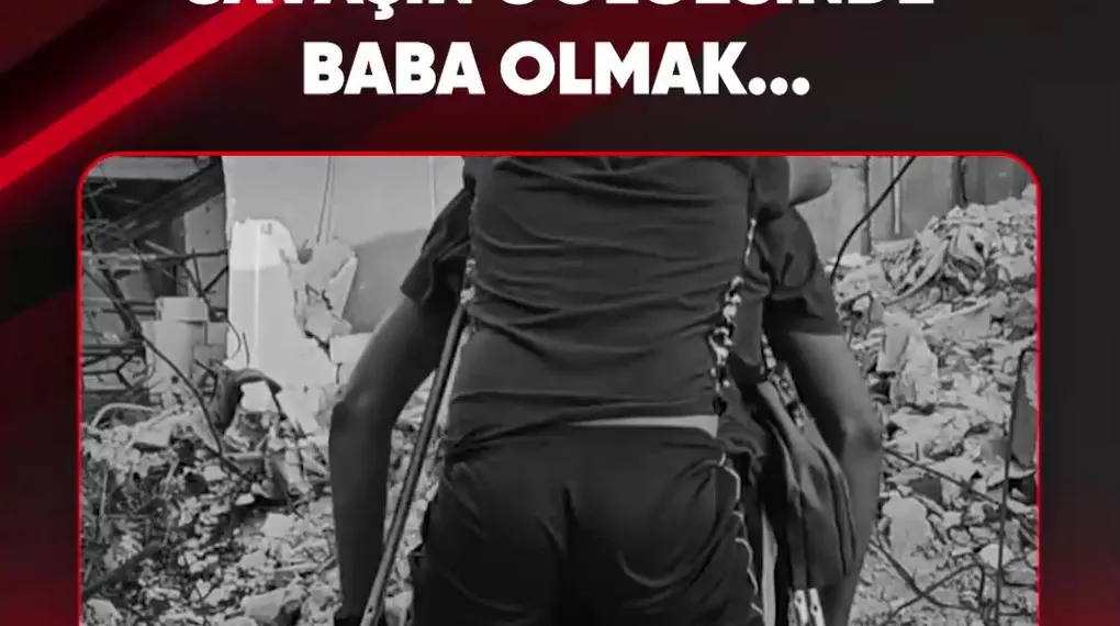 SAVAŞIN GÖLGESİNDE BABA OLMAK...
