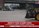 Şiddetli yağış ulaşımı vurdu!