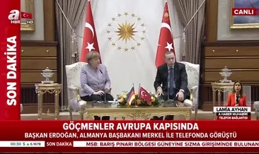 Başkan Erdoğan ve Merkel’den kritik telefon görüşmesi