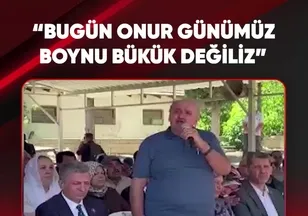 "BUGÜN ONUR GÜNÜMÜZ BOYNU BÜKÜK DEĞİLİZ"