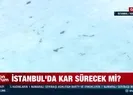 İstanbulda kar sürecek mi?
