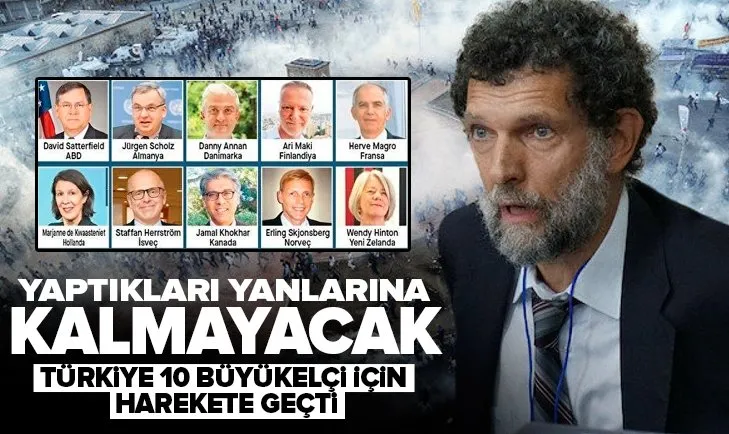 Türkiye 10 büyükelçi için harekete geçti! Yaptıkları yanlarına kalmayacak