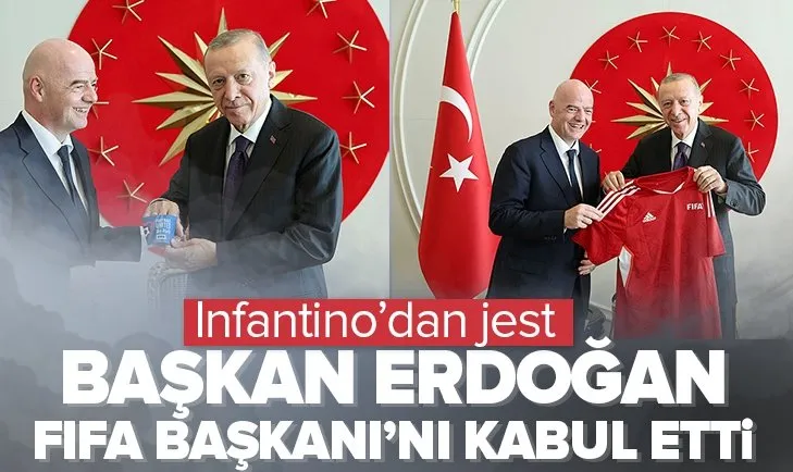 Başkan Erdoğan FIFA Başkanı’nı kabul etti