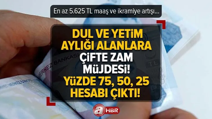 Dul ve Yetim Aylığı alanlara çifte zam müjdesi! Yüzde 75, 50, 25 hesabı çıktı! En az 5.625 TL maaş ve ikramiye artışı...