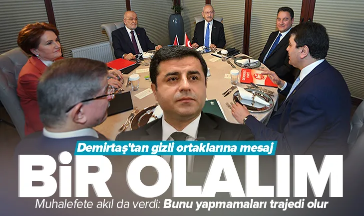 Demirtaş’tan 6’lı masaya mesaj: Bir olalım!