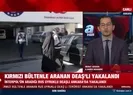 Kırmızı bültenle aranan DEAŞ’lı yakalandı