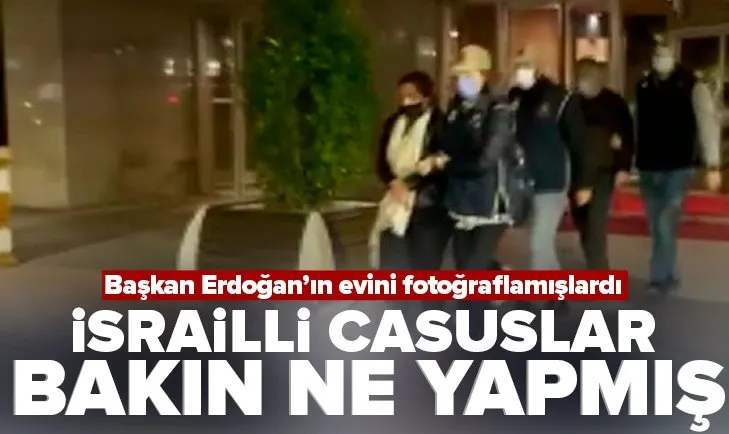 Başkan Erdoğan’ın evini fotoğraflayan İsrailliler hakkında flaş gelişme!
