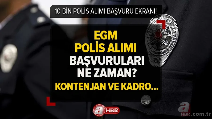 POLİS ALIMI başvuruları başladı mı, ne zaman başlayacak? EGM 10 bin polis alımı başvuru şartları, kontenjanlar, lise mezunu... 1