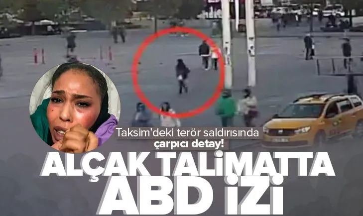 Son dakika: Taksim’deki terör saldırısında yeni detay: Terörist Ahlam Albashir’e saldırı talimatı ABD menşeli hattan gelmiş