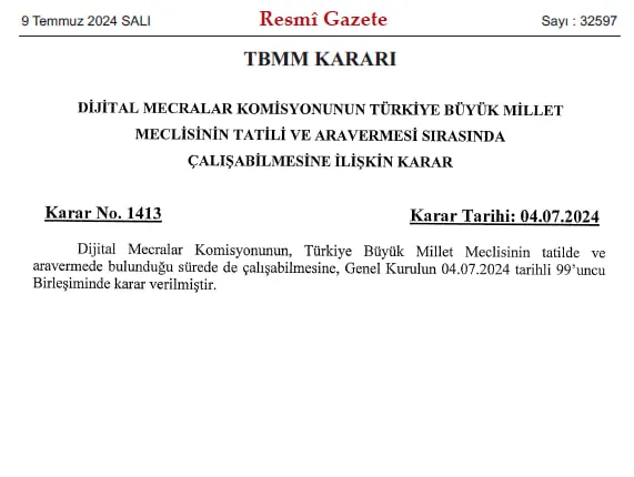 dijital-mecralar-komisyonunun-tbmmnin-tatili-ve-aravermesi-sirasinda-calisabilmesine-iliskin-karar-resmi-gazet-1720476176425.jpg Resmi Gazete'de yayımlandı! TBMM Dijital Mecralar Komisyonu 'dijital telif" için tatilde de çalışacak - 3