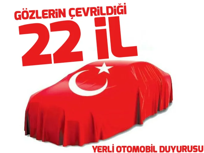 Yerli otomobil için 22 ilden talep