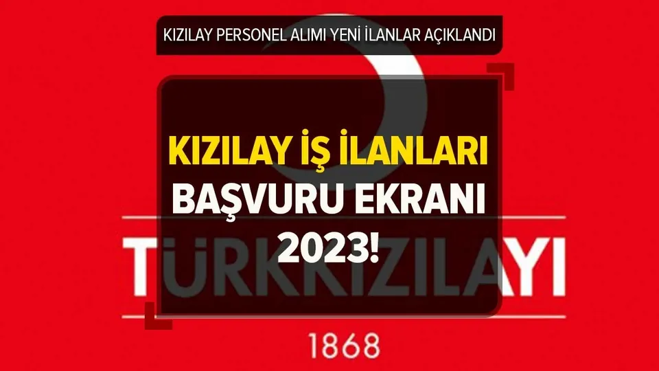 KIZILAY GÜNCEL İŞ İLANLARI 2023 | Kızılay personel alımı başvuru nasıl yapılır? KPSS şartsız ilkokul mezunu işçi alımı BAŞVURU FORMU!