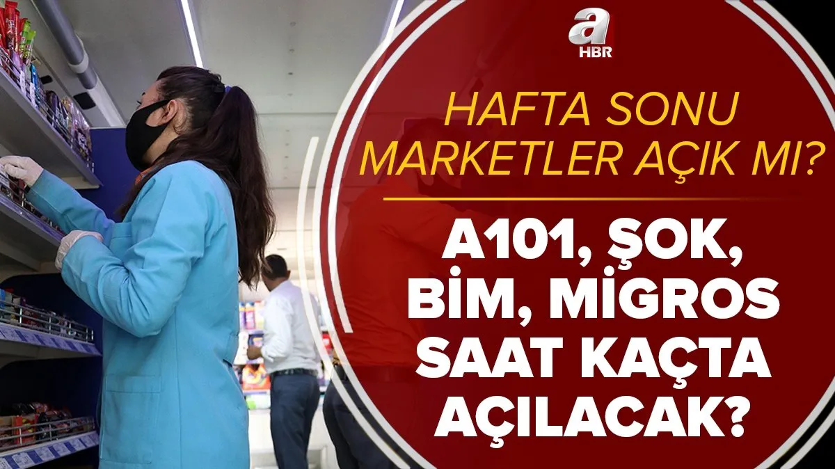 hafta sonu marketler acik mi 22 23 mayis cumartesi pazar a101 sok bim migros saat kacta acilacak kapaancak