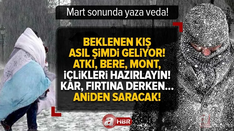 Beklenen kış asıl şimdi geliyor! Atkı, bere, mont, içlikleri hazırlayın! Kar, fırtına derken... Türkiye'yi aniden saracak! Mart sonunda yaza veda! 1