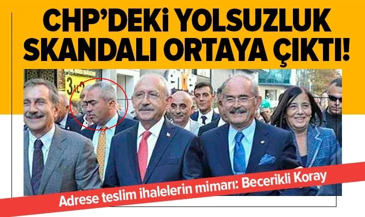 CHP’de yolsuzluk skandalı! Adrese teslim ihalelerin mimarı: Becerikli Koray