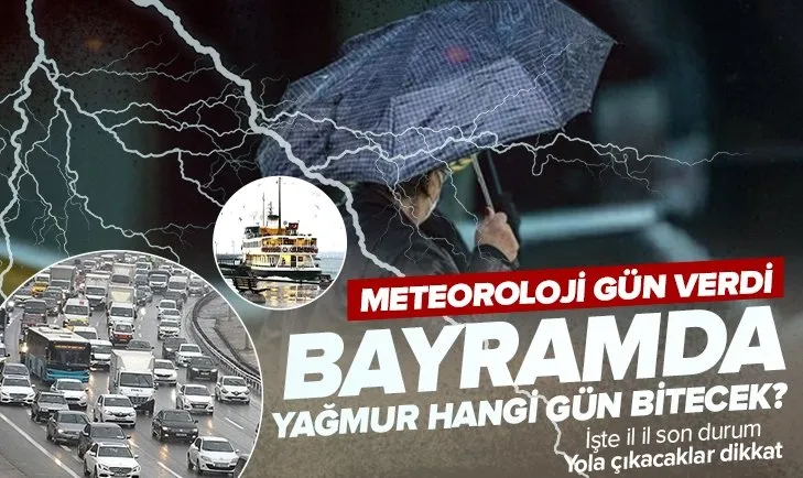 Bayramda yağmur hangi gün bitecek?