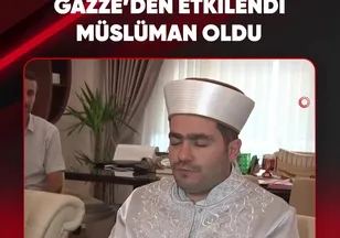 GAZZE'DEN ETKİLENDİ MÜSLÜMAN OLDU