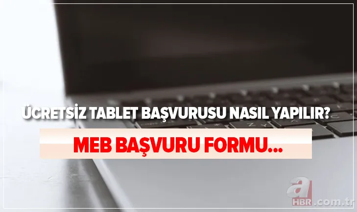 MEB ücretsiz tablet başvuru formu: Ücretsiz 500 bin tablet tablet başvurusu nereden, nasıl yapılır? 25 GB internet... 1