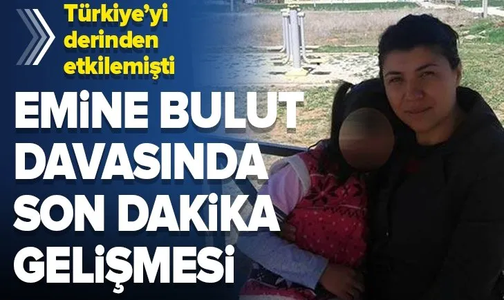 Türkiye'yi derinden sarsan Emine Bulut cinayetiyle ilgili son dakika gelişmesi