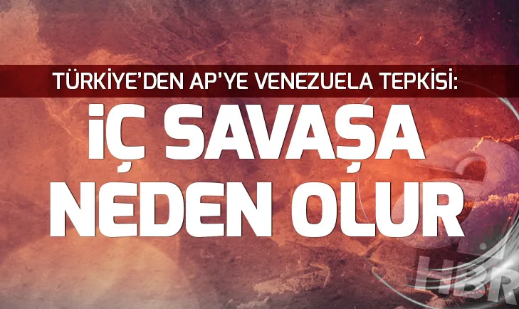 Son dakika: Türkiyeden Avrupa Parlamentosuna Venezuela uyarısı