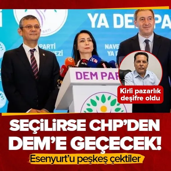 Kirli pazarlık deşifre oldu! CHP’li Ahmet Özer seçilirse DEM’e geçecek | Esenyurt’u peşkeş çektiler