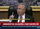 Ankara’da ulaşıma zam hazırlığı