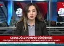 Mevlüt Çavuşoğlu Pompeo ile görüştü | Video