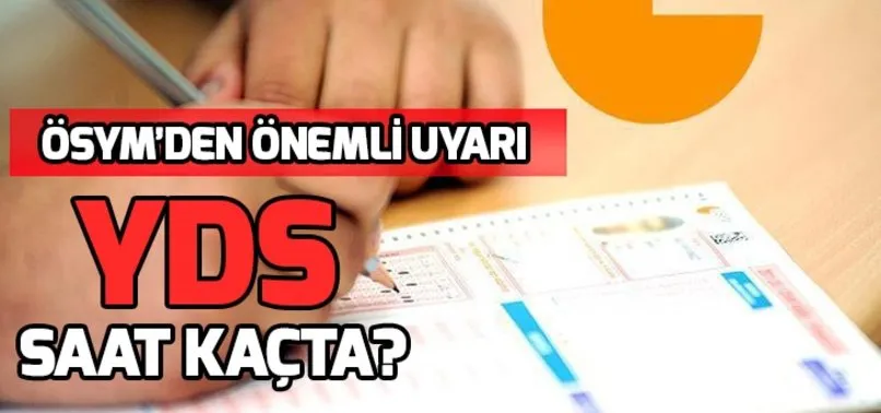 YDS 2019/1 saat kaçta başlayacak? Yabancı Dil Seviye Tespit Sınavı 2019/1 ne zaman?