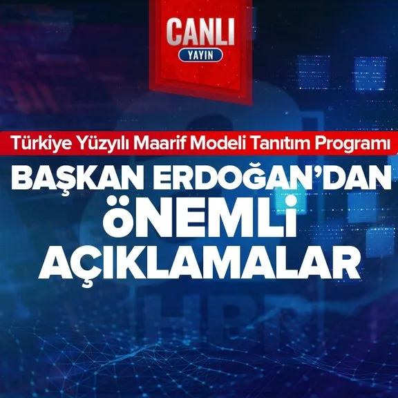 Başkan Recep Tayyip Erdoğan’dan Türkiye Yüzyılı Maarif Modeli Tanıtım Programı’nda önemli açıklamalar