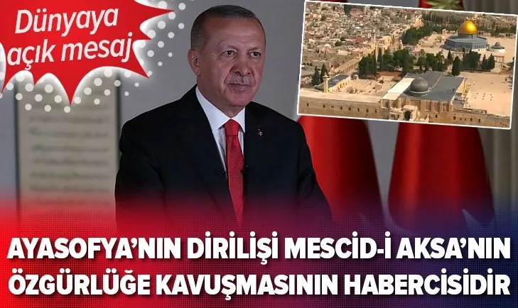 Başkan Erdoğan’dan Ayasofya üzerinden Mescid-i Aksa mesajı