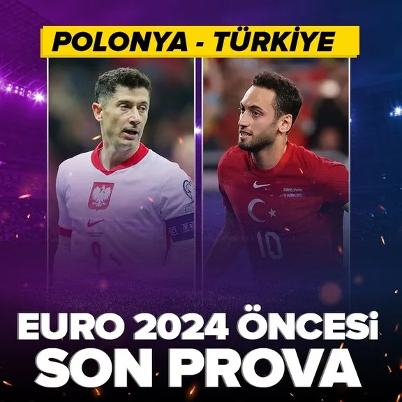 EURO 2024 öncesi son prova! Bizim Çocuklar’ın rakibi Polonya