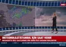 Meteoroloji İstanbul için saat verdi