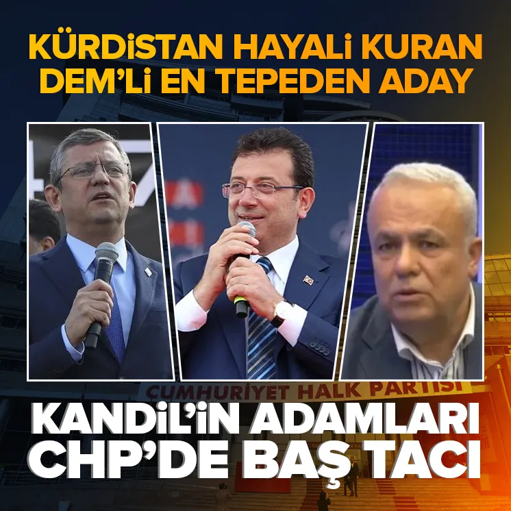 Kandil’in adamları CHP’nin baş tacı!