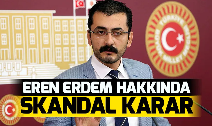 Eren Erdem hakkında skandal karar