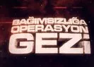 Bağımsızlığa Operasyon ’Gezi’ Belgeseli