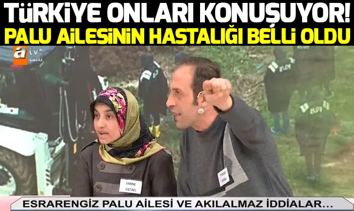 Palu ailesinin hastalığı belli oldu