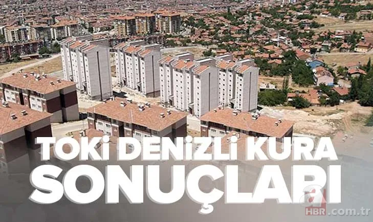 TOKİ ACIPAYAM KURA SONUÇLARI | Denizli TOKİ 3.150 konut kura çekim takvimi! Honaz, Merkez, Sarayköy TOKİ İSİM LİSTESİ 1
